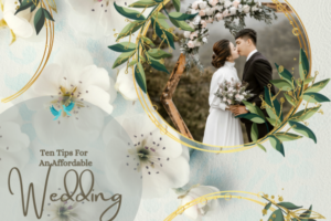 Ten Tips For An Affordable Wedding